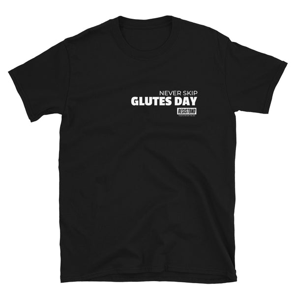 Resistance Bands - Never Skip Glutes Day - Unisex Tee
